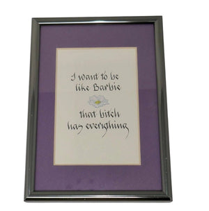 I Want To Be Just Like Barbie Framed Matted Calligraphy Art