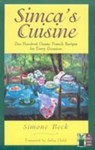 Simca's Cuisine: 100 Classic French Recipes for Every Occasion by Simon Beck