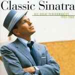 Classic Sinatra: His Greatest Performances 53-60/Greatest Hits by Frank Sinatra